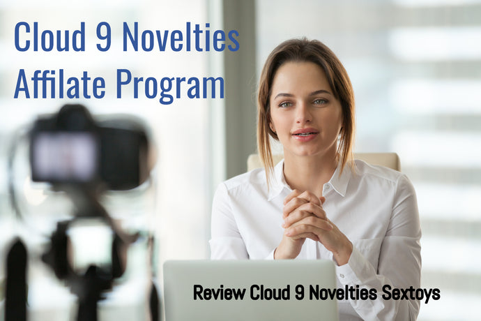 Join the Cloud 9 Novelties Sex Toy Reviewer and Affiliate Program