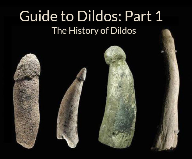 Health and Wellness  ED Guide to Dildos Part 1: History of Dildos